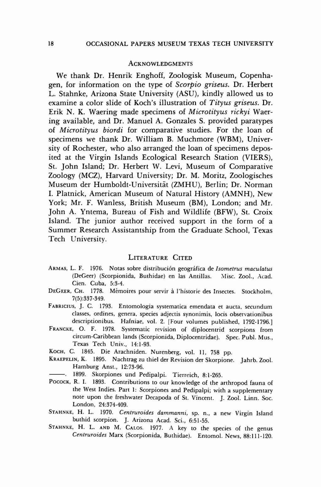 18 OCCASIONAL PAPERS MUSEUM TEXAS TECH UNIVERSITY ACKNOWLEDGMENTS We thank Dr. Henrik Enghoff, Zoologisk Museum, Copenhagen, for information on the type of Scorpio griseus. Dr. Herbert L.