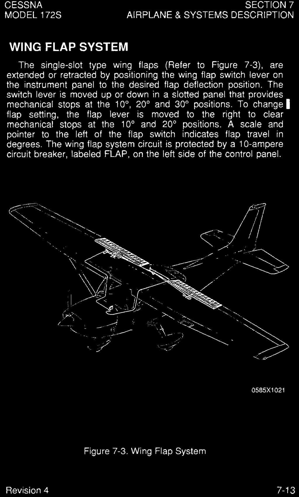 SECTION 7 AIRPLANE & SYSTEMS DESCRIPTION WING FLAP SYSTEM The single-slot type wing flaps (Refer to Figure 7-3), are extended or retracted by position ing the wing flap switch lever on the instrument