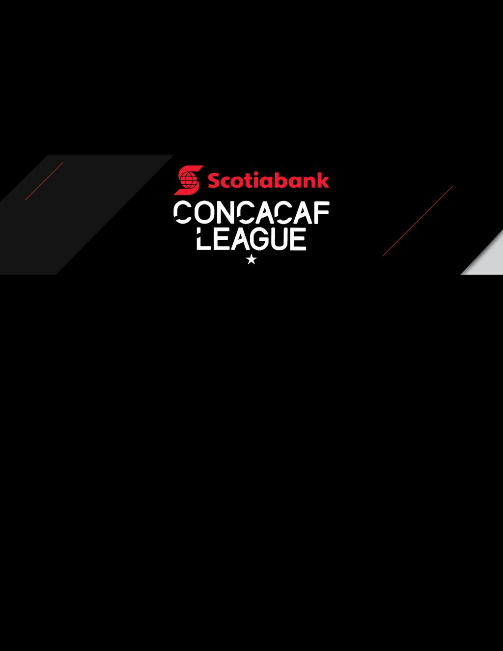 REGULATIONS The Scotiabank CONCACAF League is a CONCACAF Club Competition,