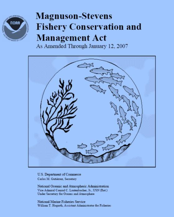 Magnuson Stevens Fishery Conservation and Management Act (1976-present) f Eight Regional Councils defined: - New England (ME, NH, MA, RI, CT) - Mid-Atlantic (NY, NJ, DE, VA, MD, NC) - South Atlantic