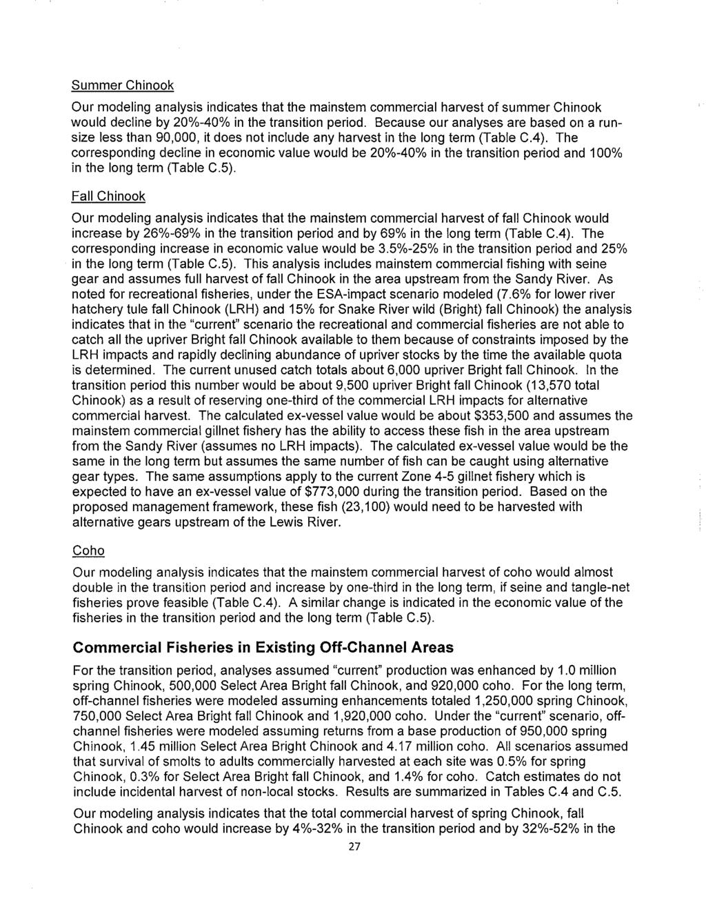 Page 27 of 40 Summer Chinook Our modeling analysis indicates that the mainstem commercial harvest of summer Chinook would decline by 20%-40% in the transition period.