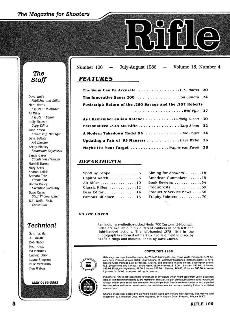 Number 106 - July-August 1986 - Volume 18, Number 4 FEATURES Publisher and Editor Assistant Publisher Assistant Editor Production Supervisor Circulation Manager The 9mm Can Be Accurate.... C.E. Harris 20 The Innovative Sauer 200.