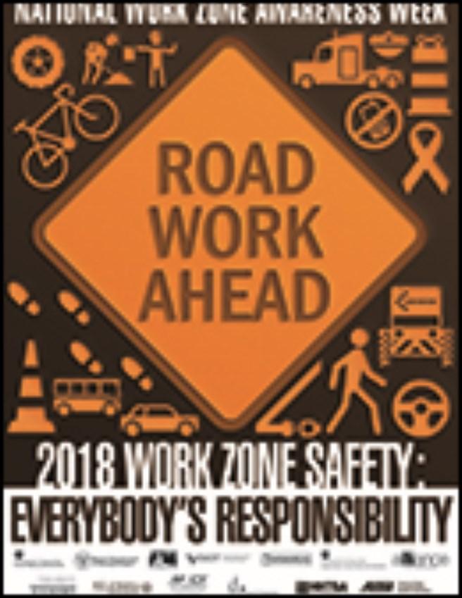 2018 National Work Zone Awareness Week (NWZAW) is observed across the country April 9-13.
