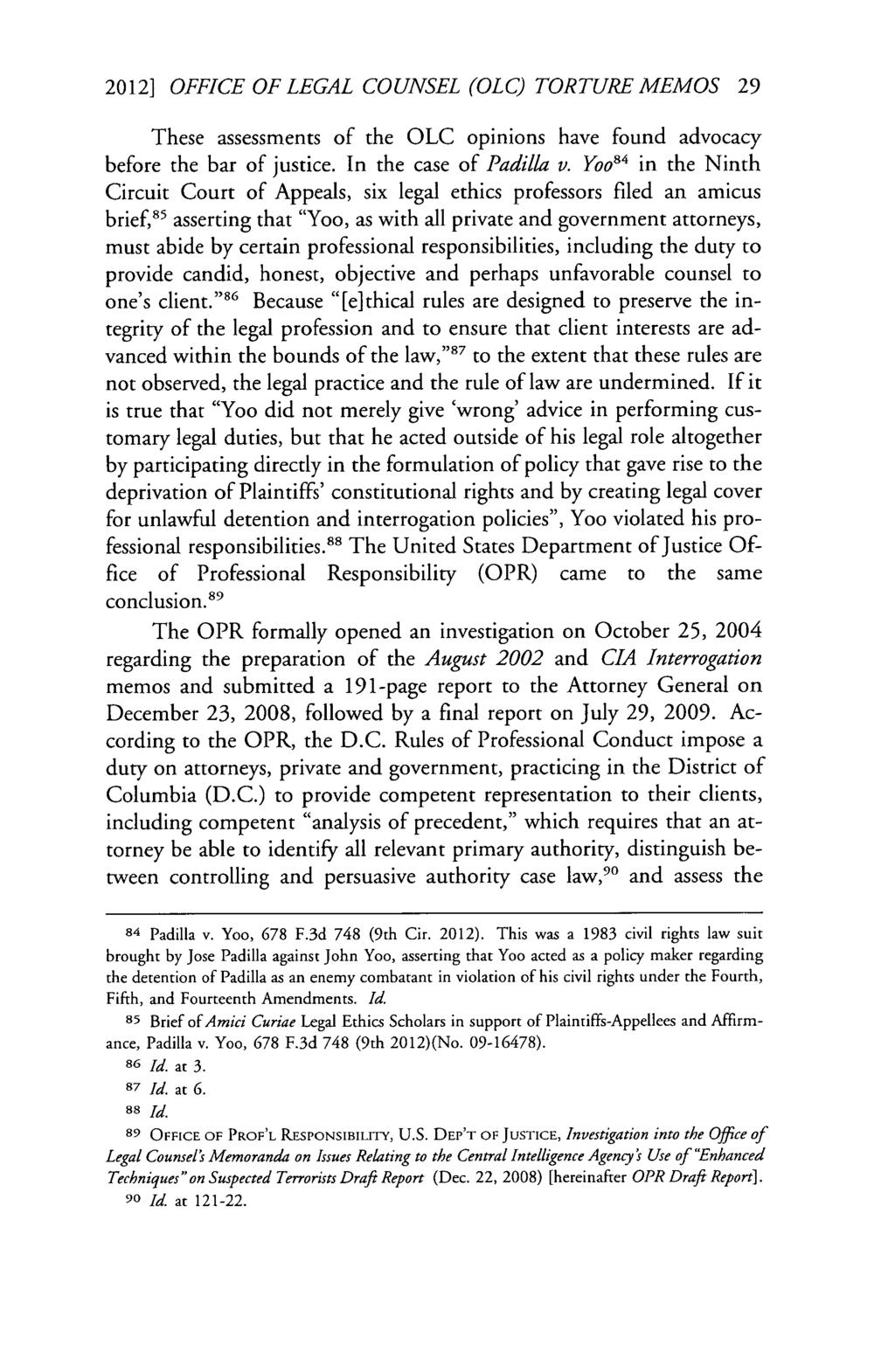 20121 OFFICE OF LEGAL CO UNSEL (OL C) TORTURE MEMOS 29 These assessments of the OLC opinions have found advocacy before the bar of justice. In the case of Padilla v.