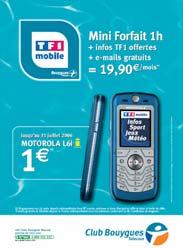 Come to TF1 to phone Launch on May 2, 2006: - a new range of small packages at the right price. - a portal giving access to the privileged TF1 world. - a brand licence. - a 25-50 50 years old target.