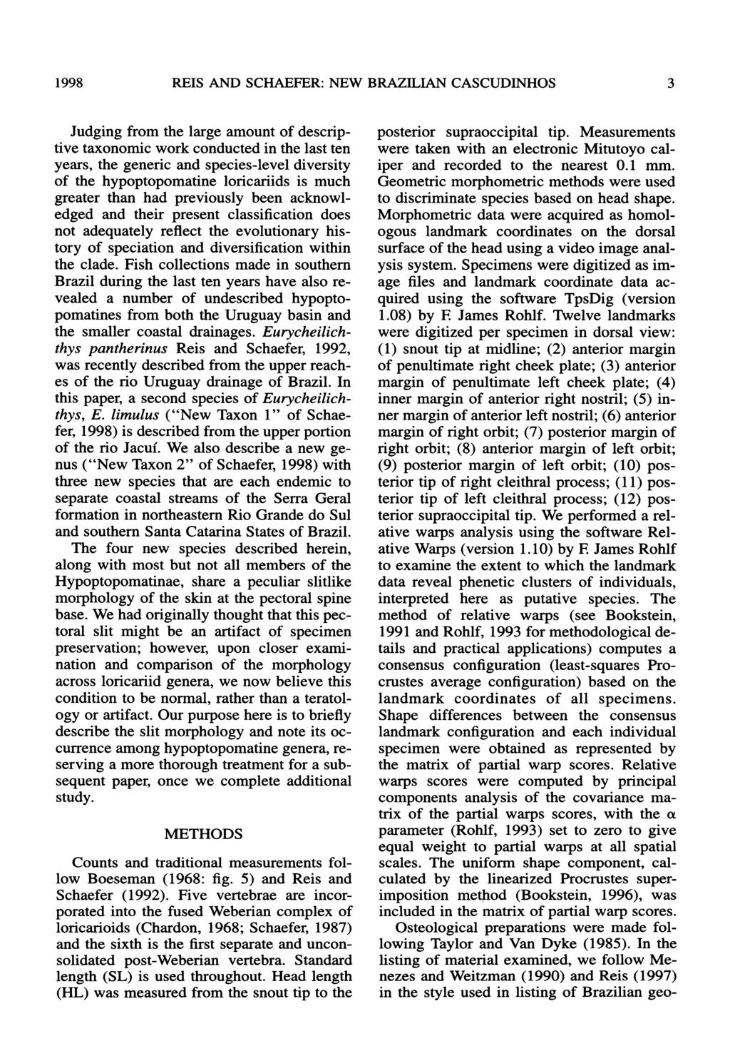 1998 1998REIS AND SCHAEFER: NEW BRAZILIAN CASCUDINHOS 3 Judging from the large amount of descriptive taxonomic work conducted in the last ten years, the generic and species-level diversity of the