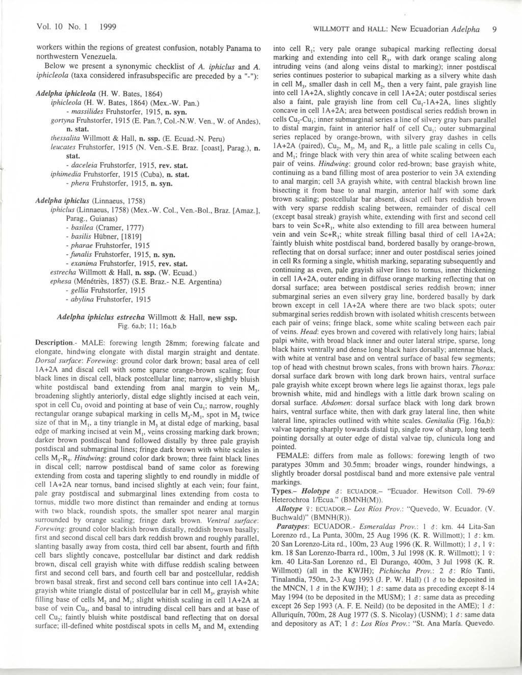 Vol. 10 No. 1 1999 WILLMOTT and HALL: New Ecuadorian Adelpha 9 workers within the regions of greatest confusion, notably Panama to northwestern Venezuela. Below we present a synonymic checklist of A.