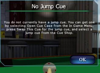 Toggle Jump Cue Clicking on this button or pressing Ctrl-J will allow you to switch to your Jump Cue if you had clicked on the Open Cue Case button in the In Game Menu and clicked on Swap This Cue