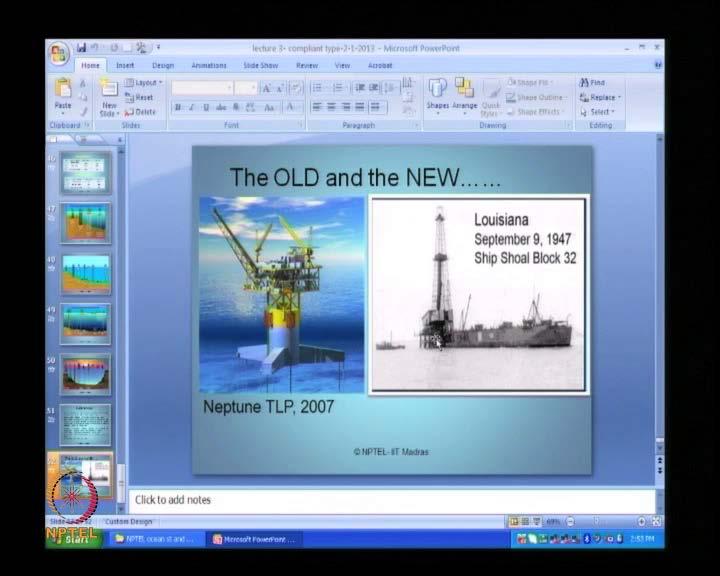 (Refer Slide Time: 46:59) If we quickly compare, the old and the new type of offshore platform, which is been shown in the figure here.