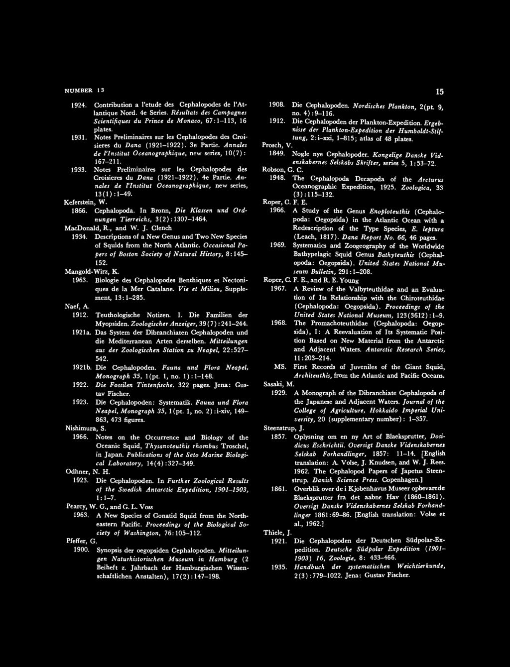 NUMBER 13 1924. Contribution a l'etude des Cephalopodes de l'atlantique Nord. 4e Series. Re suit at s des Campagnes Scientifiques du Prince de Monaco, 67:1-113, 16 plates. 1931.