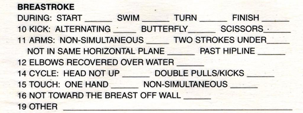 Rules for Swimming Competition Breaststroke - DQ Slip Revisit Breaststroke Rules Interpretations: After last arm pull into wall at turns and finish, arms would no longer have to