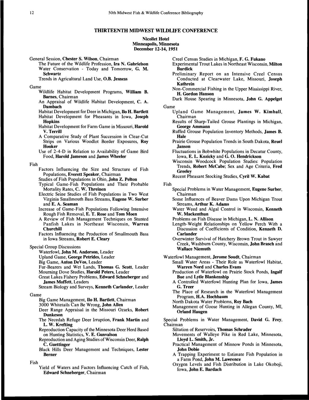12 50th Midwest Fish& Wildlife Conference Bibliography THIRTEENTH MIDWEST WILDLIFE CONFERENCE Nicollet Hotel Minneapolis, Minnesota December 12-14, 1951 General Session, Chester S.
