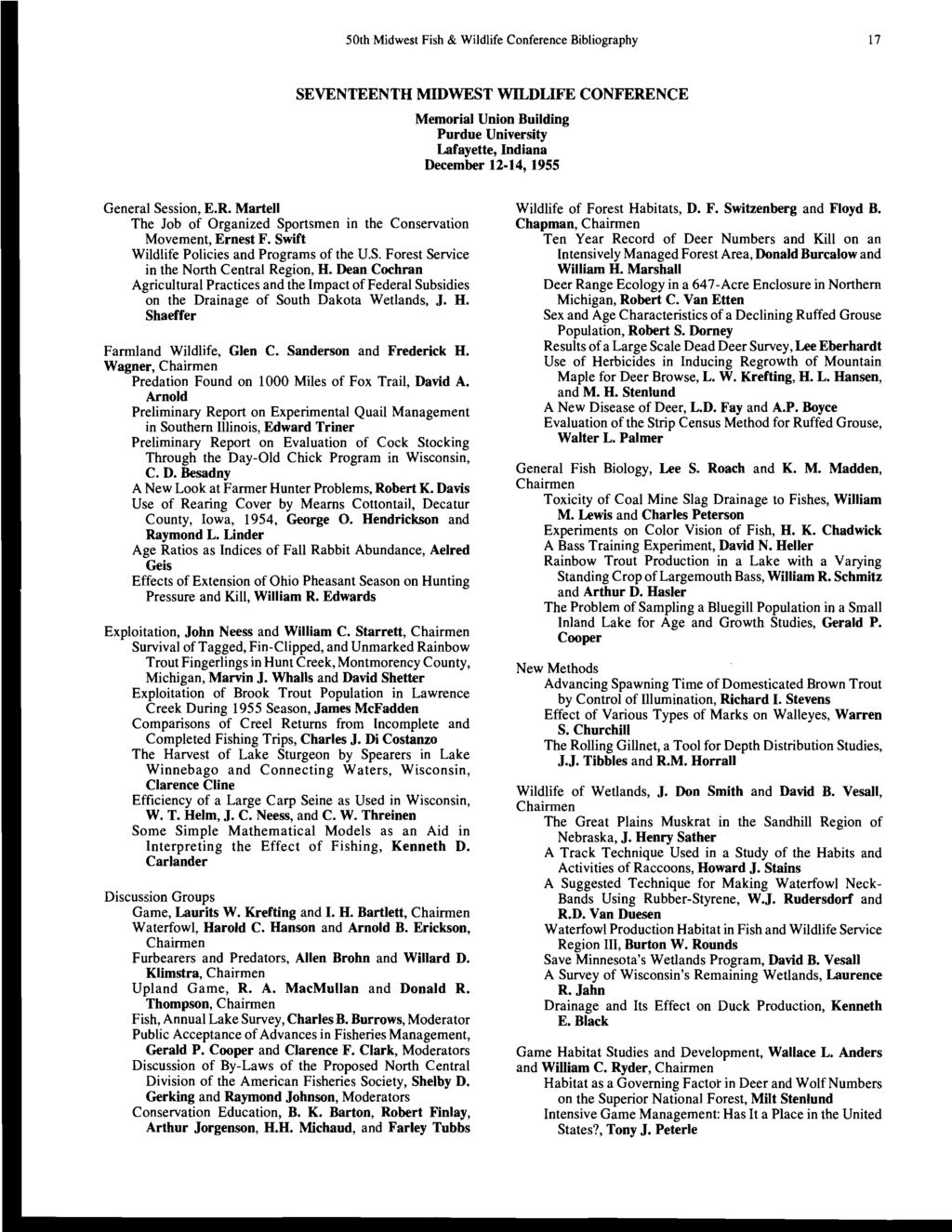 50th Midwest Fish & Wildlife Conference Bibliography 17 SEVENTEENTH MIDWEST WILDLIFE CONFERENCE Memorial Union Building Purdue University Lafayette, Indiana December 12.14, 1955 General Session, E.R. Martell The Job of Organized Sportsmen in the Conservation Movement, Ernest F.