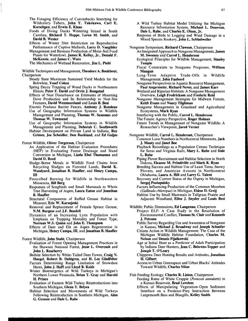 50th Midwest Fish & Wildlife Conference Bibliography 67 The Foraging Efficiency of Canvasbacks Searching for Wildcelery Tubers, John Y. Takekawa, Carl E. Korschgen, and Erwin E.