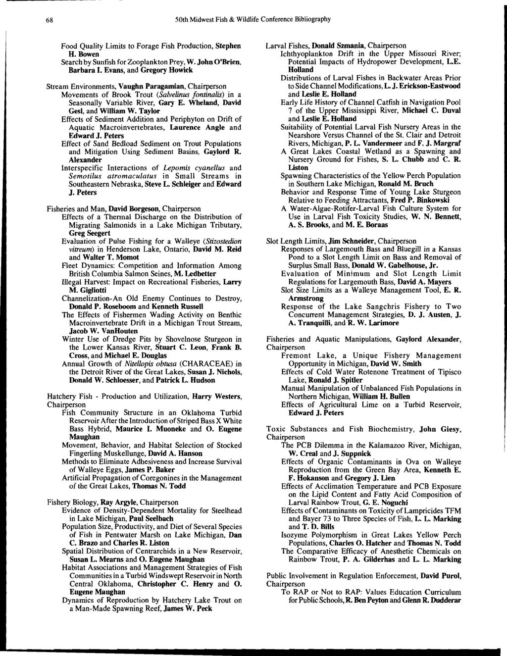 68 50th Midwest Fish& Wildlife Conference Bibliography Food Quality Limits to Forage Fish Production, Stephen H. Bowen Search by Sunfish for Zooplankton Prey, W. John O'Brien, Barbara I.
