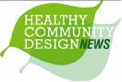 February 2012 Healthy Community Design News Dear Healthy Community Design News Subscribers, The Healthy Community Design Initiative s (HCDI) Healthy Community Design Checklist is now available at