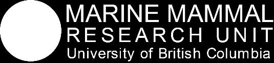 Marine Mammal Research Unit Institute for the Oceans and Fisheries University of British Columbia Room 247,