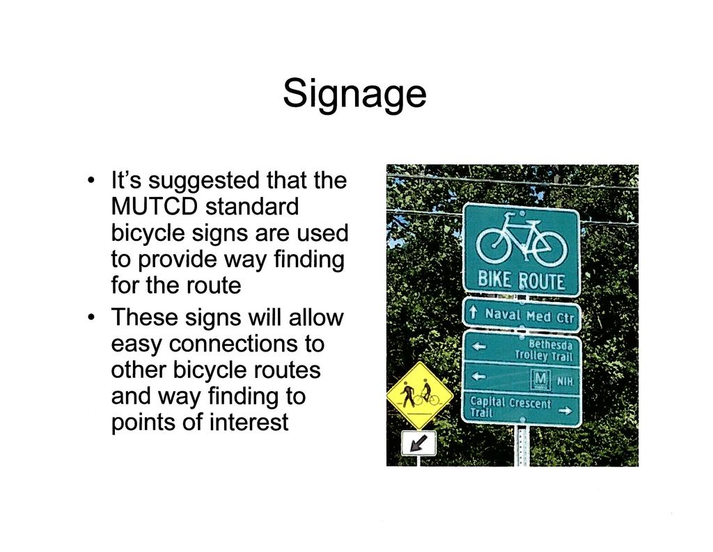It's suggested that the MUTCD standard bicycle signs are used to provide way finding for the route These