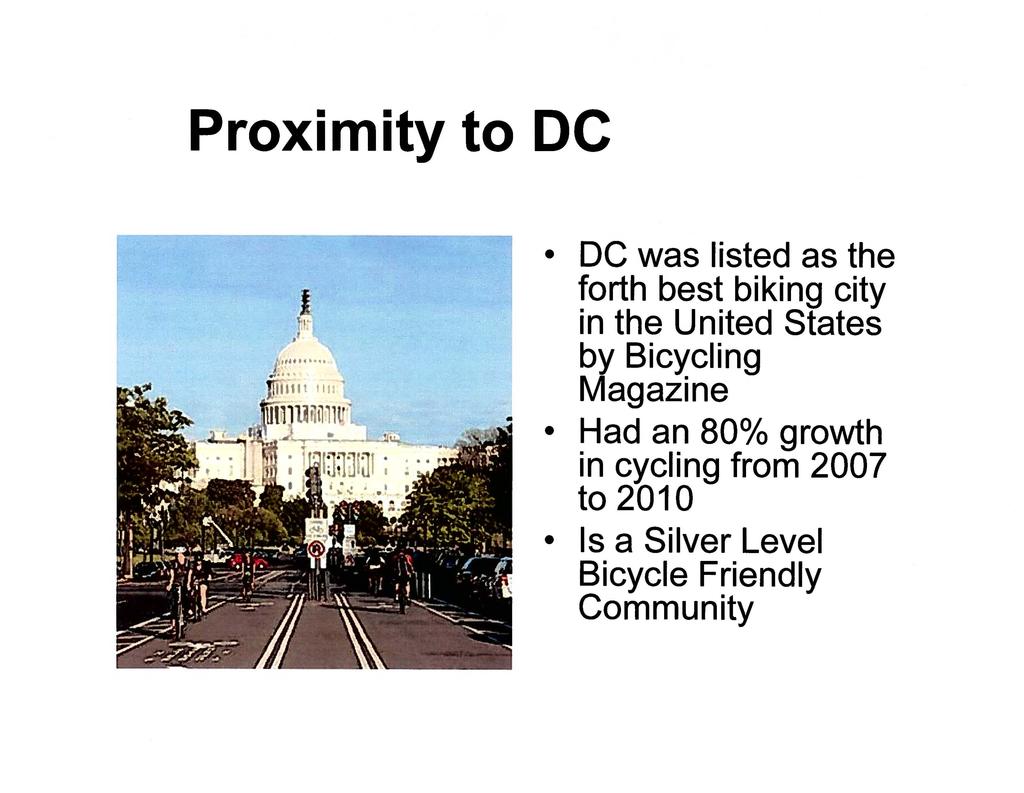 Proximity to DC DC was listed as the forth best biking city in the United States by Bicycling