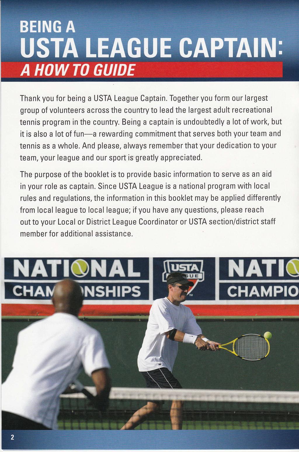 Thank you for being a USTA League Captain. Together you form our largest group of volunteers across the country to lead the largest adult recreational tennis program in the country.