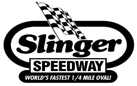Slinger Speedway Auto Racing, Inc. PO Box 312 - Slinger, WI 53086 Track Office: 262-644-5921 Fax: 262-644-6476 Email: Slingerspeedway1@aol.com www.slingersuperspeedway.com A.