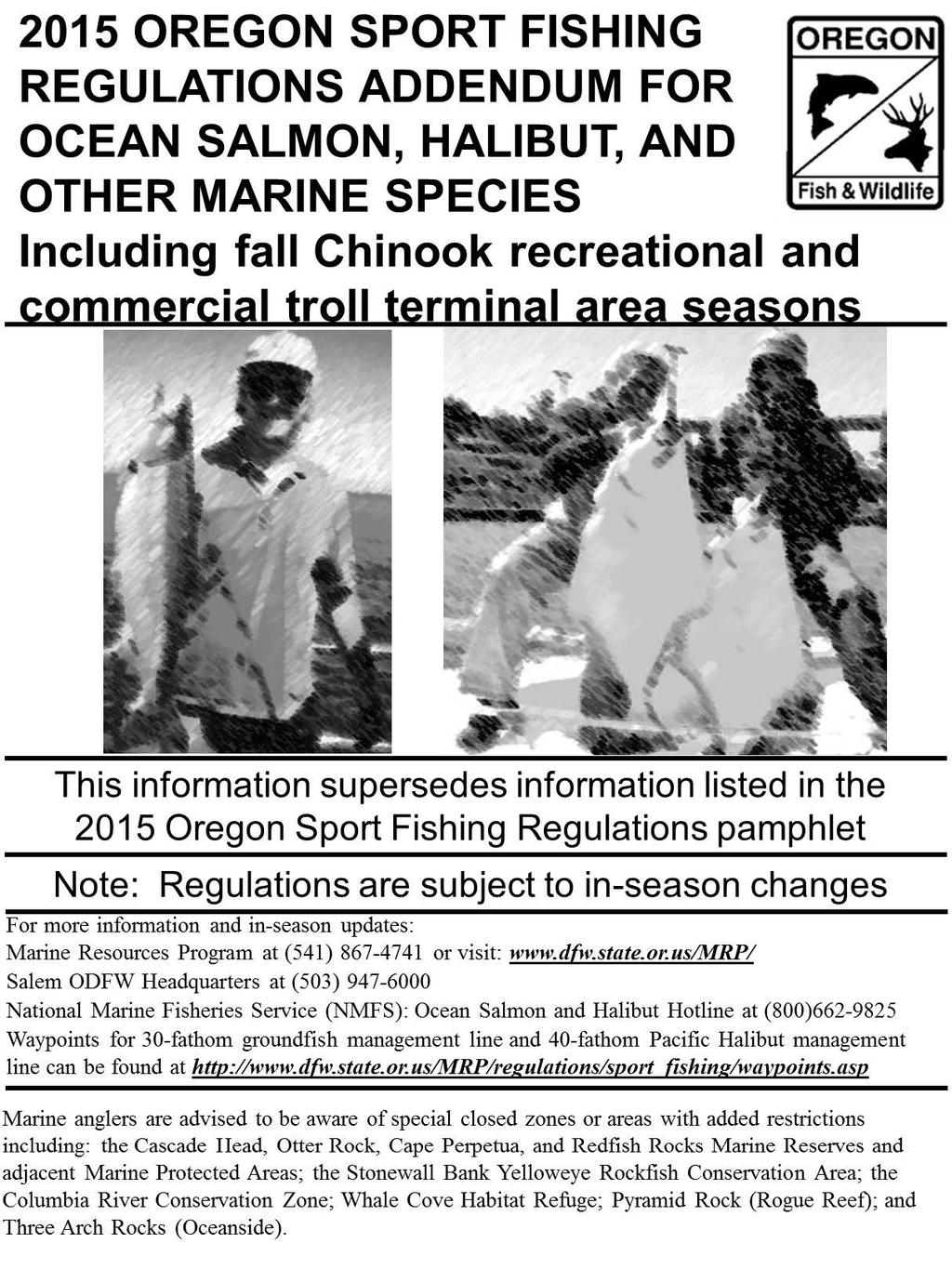 2015 OREGON SPORT FISHING REGULATIONS ADDENDUM FOR OCEAN SALMON, HALIBUT, AND OTHER MARINE SPECIES Including fall Chinook recreational and commercial troll terminal area seasons OREGON Fish &