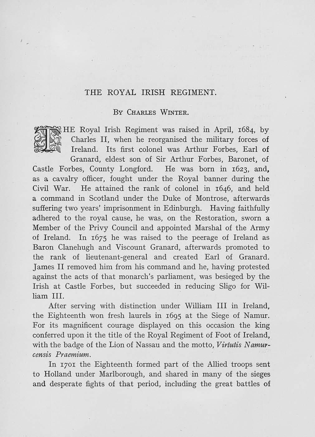 THE ROYAL IRISH REGIMENT. BY CHARLES WINTER. HE Royal Irish Regiment was raised in April, 1684, by Charles II, when he reorganised the military forces of Ireland.