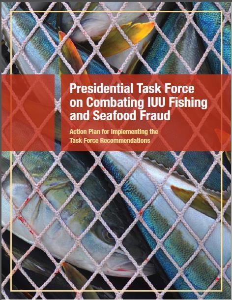 PRESIDENTIAL TASK FORCE TO COMBAT IUU FISHING & SEAFOOD FRAUD Established by President Barak Obama in June 2014 Co-chaired by NOAA and U.S. Department of State Transitioned to a permanent committee of the National Ocean Council Establish a U.