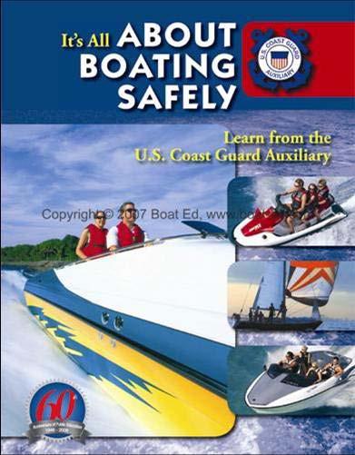 BOATING SAFETY COURSE All boaters should be encouraged to take a Boating Safety Course such as the About Boating Safely Course,