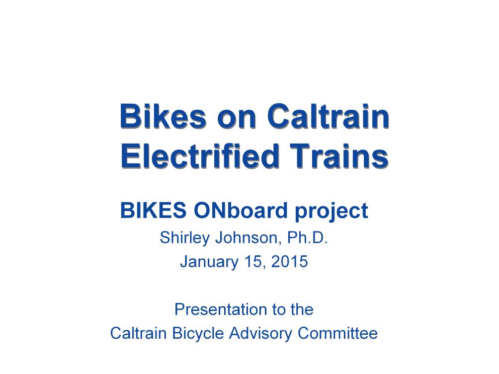 The BIKES ONboard project started in early 2008. Shirley Johnson leads the project as a volunteer. Our objective is to work with Caltrain to improve its onboard bicycle service.