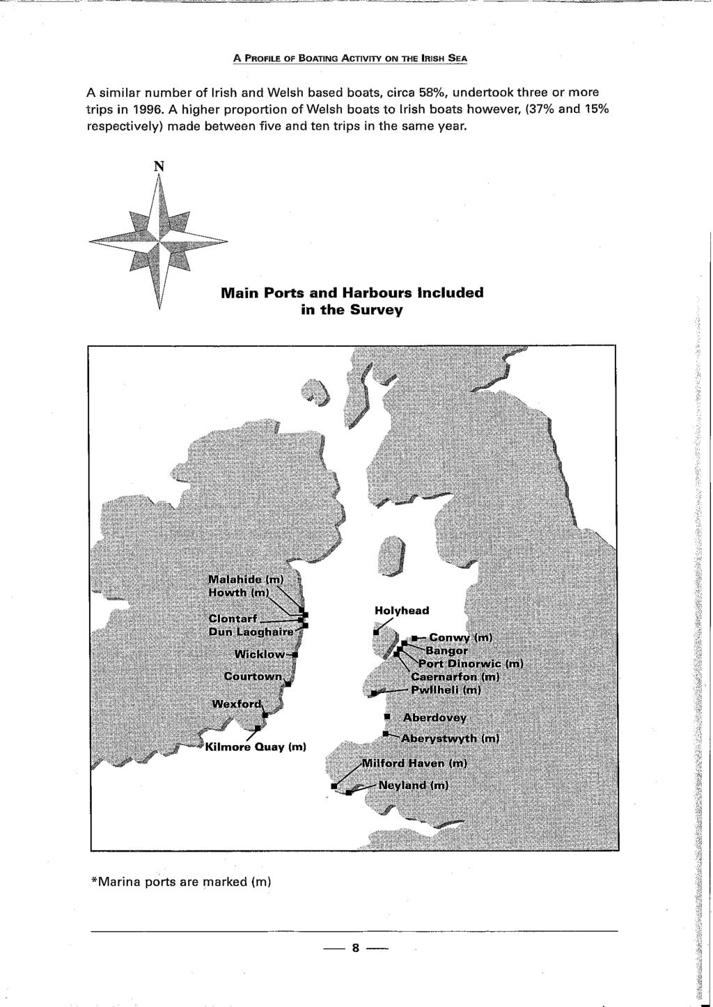 A PROFILE OF BOATING ACTIVITY ON THE IRISH SEA A similar number of lrish and Welsh based boats, circa 58% undertook three or more trips in 1996.