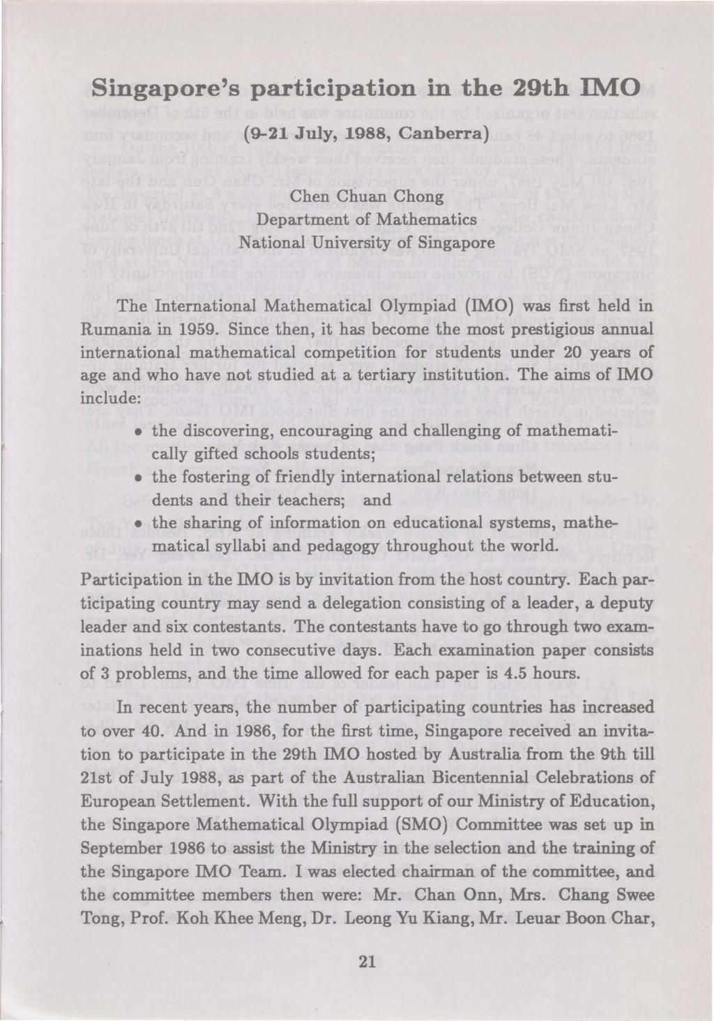 Singapore's participation in the 29th IMO (9-21 July, 1988, Canberra) Chen Chuan Chong Department of Mathematics National University of Singapore The International Mathematical Olympiad (IMO) was