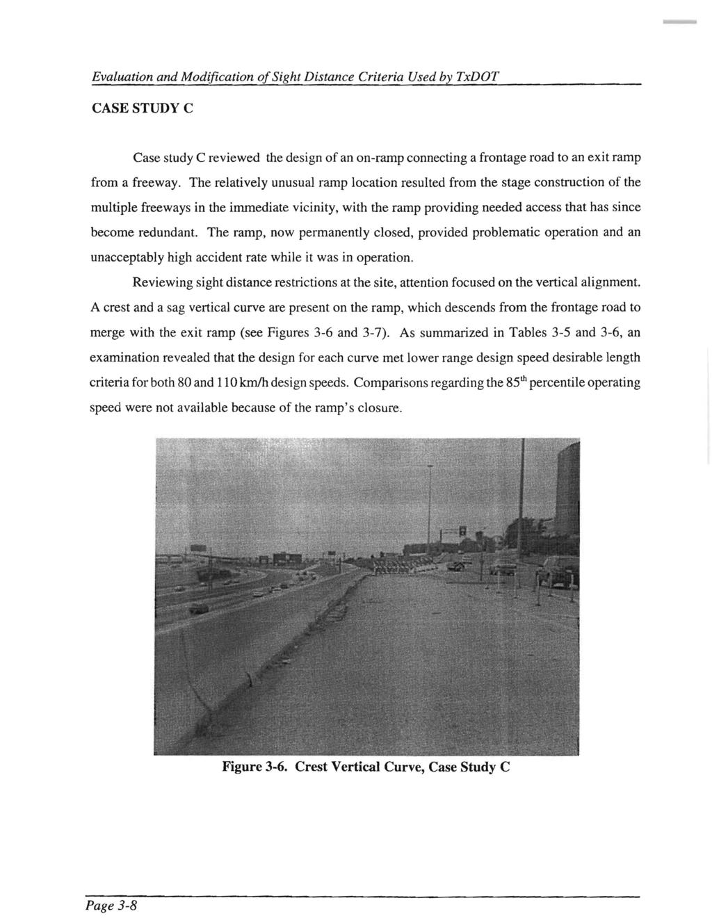 Evaluation and Modification of Sight Distance Criteria Used by TxDOT CASESTUDYC Case study C reviewed the design of an on-ramp connecting a frontage road to an exit ramp from a freeway.