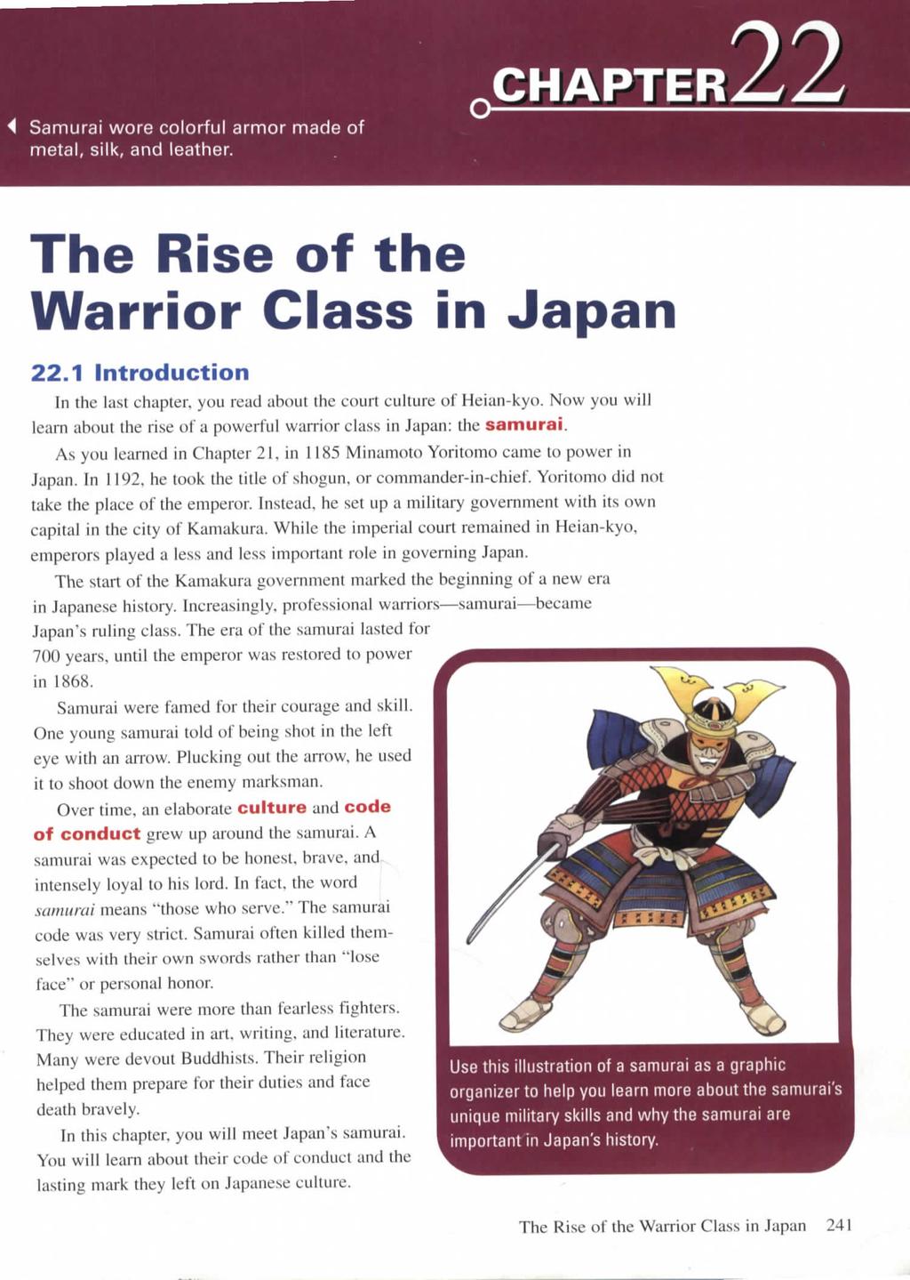 Samurai wore colorful armor made of metal, silk, and leather. CHAPTER The Rise of the Warrior Class in Japan 22.1 Introduction In the last chapter, you read about the court culture of Heian-kyo.