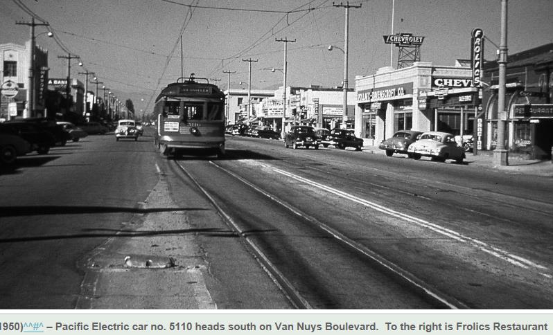 Historic Precedent on Van Nuys Blvd. Post-War Era Pacific Electric Line (1950 Photo) (1950) Pacific Electric car #5110 heads south on Van Nuys Boulevard.