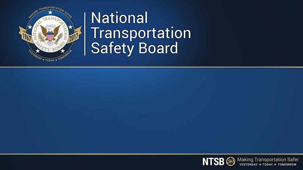 Title slide with NTSB 50 th Anniversary Commemorative Emblem-Making Transportation Safer Yesterday, Today, Tomorrow.
