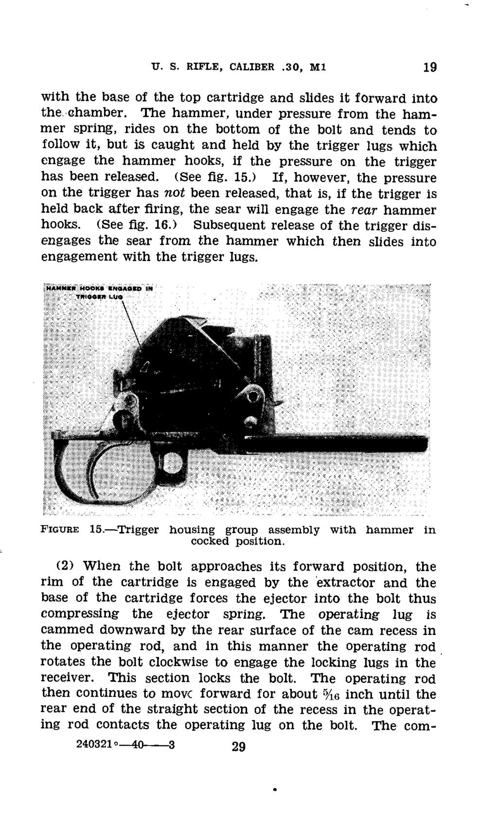 U. S. RIFLE, CALIBER.30, M1 19 with the base of the top cartridge and slides it forward into the chamber.