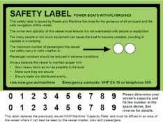 SAFETY LABEL A Safety Label must be displayed clearly on all recreational powered vessels (except PWC) regardless of whether the vessel is fitted with an Australian Builders Plate (ABP).