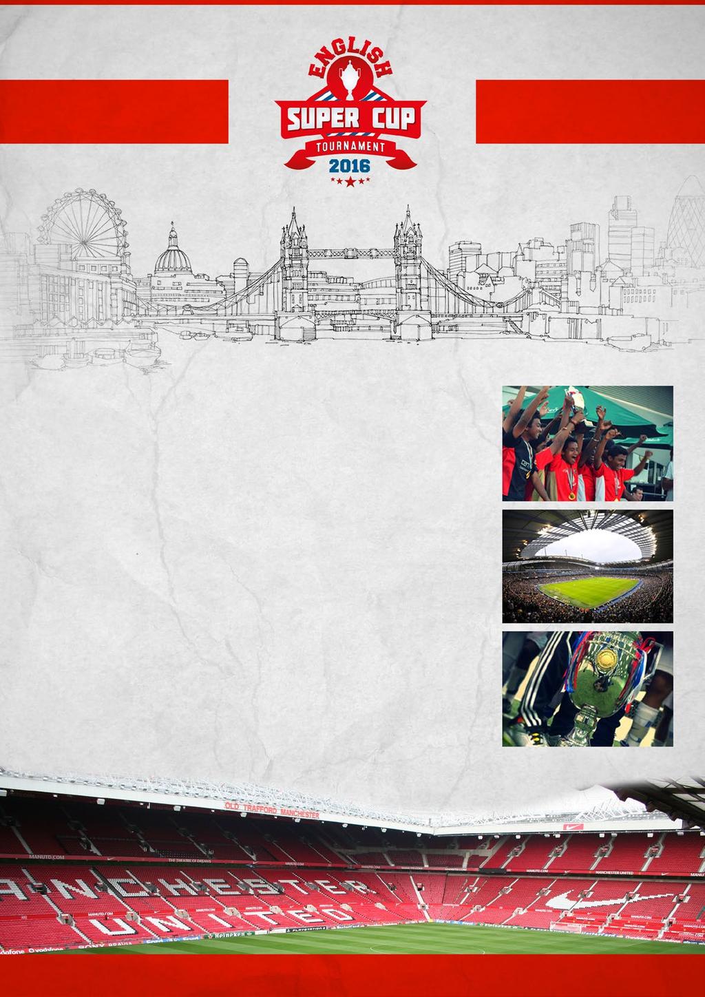 26 th July - 1 st august, 2016 tour ITINERARY, 2016 TOUR OVERVIEW Englands s leading international football tournament played in the heart of the world renowned home of football, Manchester, England.