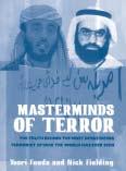 10 Book Reviews Al Qaeda, Before and After September 11 MASTERMINDS OF TERROR: THE TRUTH BEHIND THE MOST DEVASTATING TERROR- IST ATTACK THE WORLD HAS EVER SEEN by Yosri Fouda and Nick Fielding Arcady