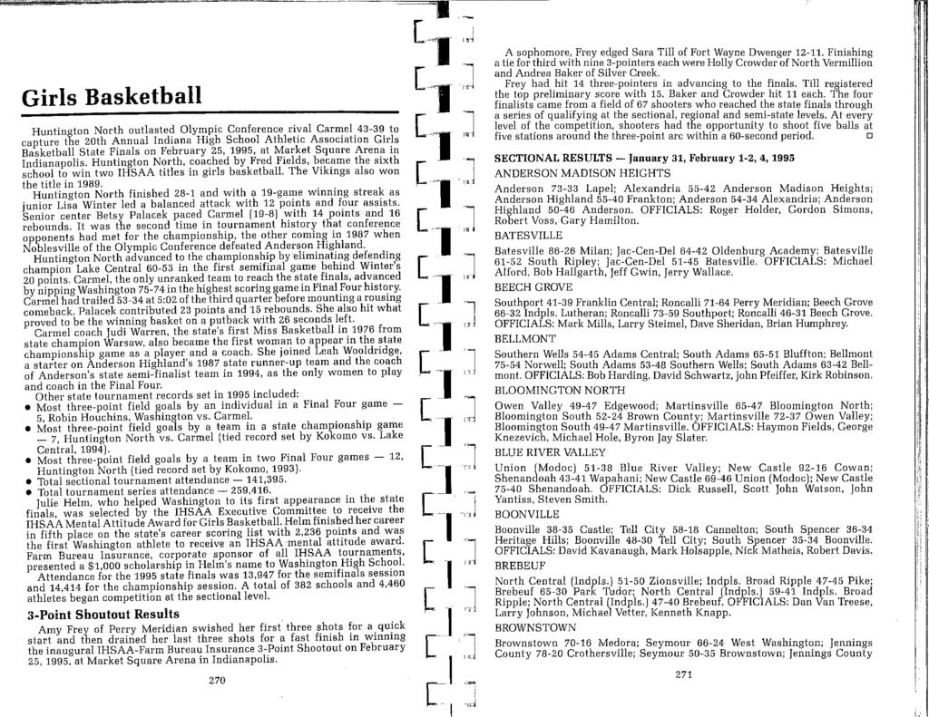 Girls Basketball Huntington North outlasted Olympic Conference rival Carmel 43-39 to capture the 2th Annual ndiana High School Athletic Association Girls Basketball State Finals on February 25, 1995,