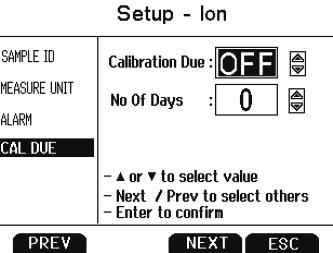 Cal Due When enabled, the Cal Due indicator blinks if the number of days since the last calibration has been exceeded. Set the number of days from 1 to 31.