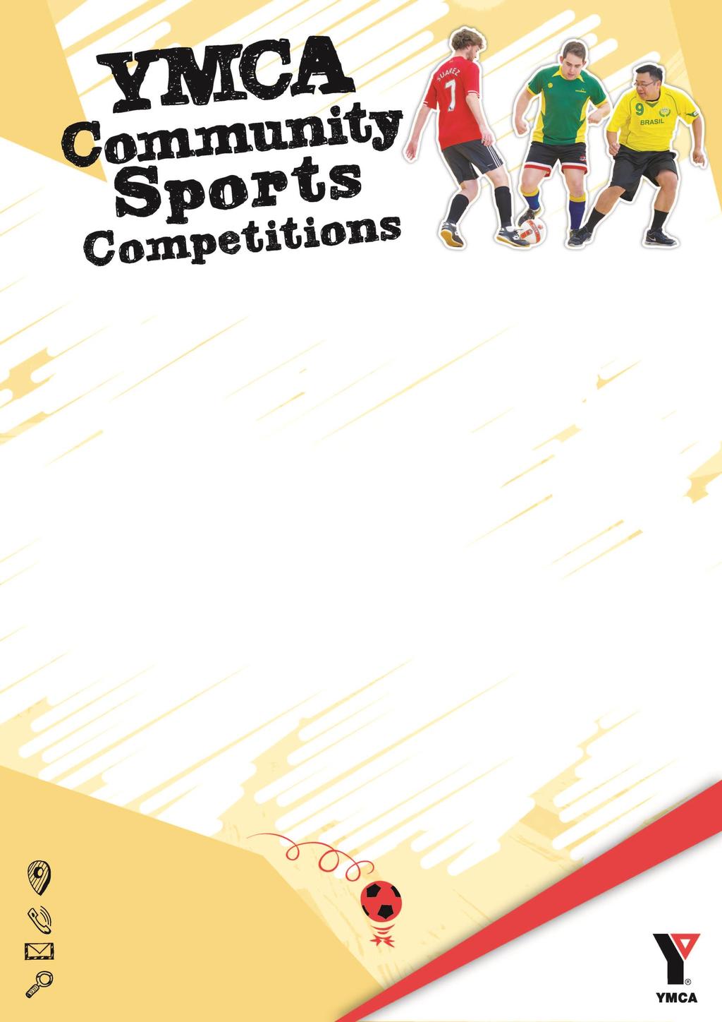 Futsal Competition Information Pack Welcome to the YMCA at RCSC Community Sports Competitions Thank you for choosing the YMCA indoor sports competitions.
