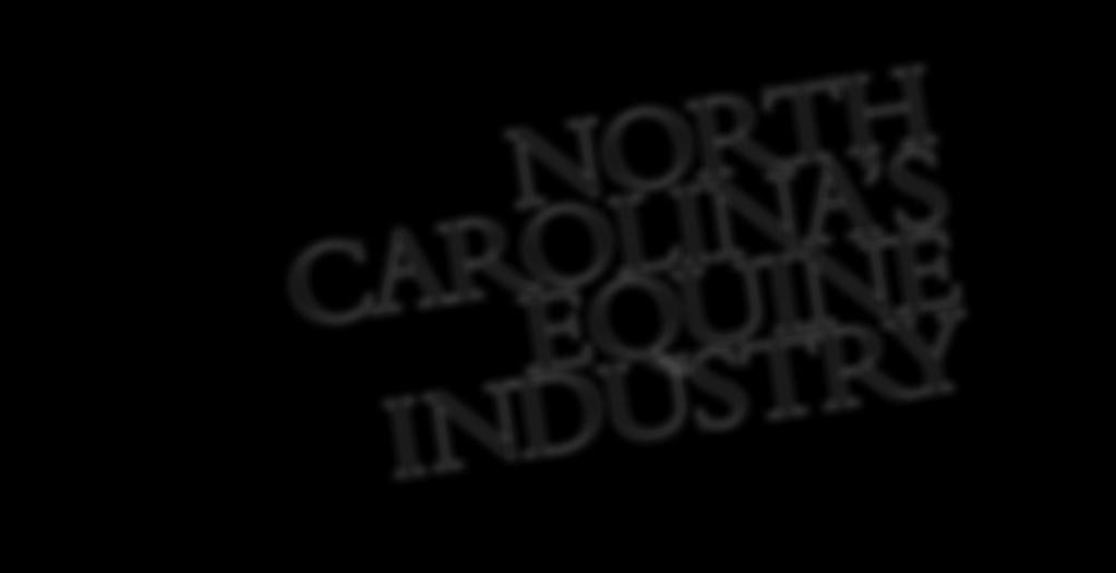 North carolina s Equine Industry Finding s and Re c o m m e n d a t i o n s Projec t Administr ation Billy Guillet, Director, Agricultural Advancement Consortium Surve y, A n a lysis a nd P olic y de