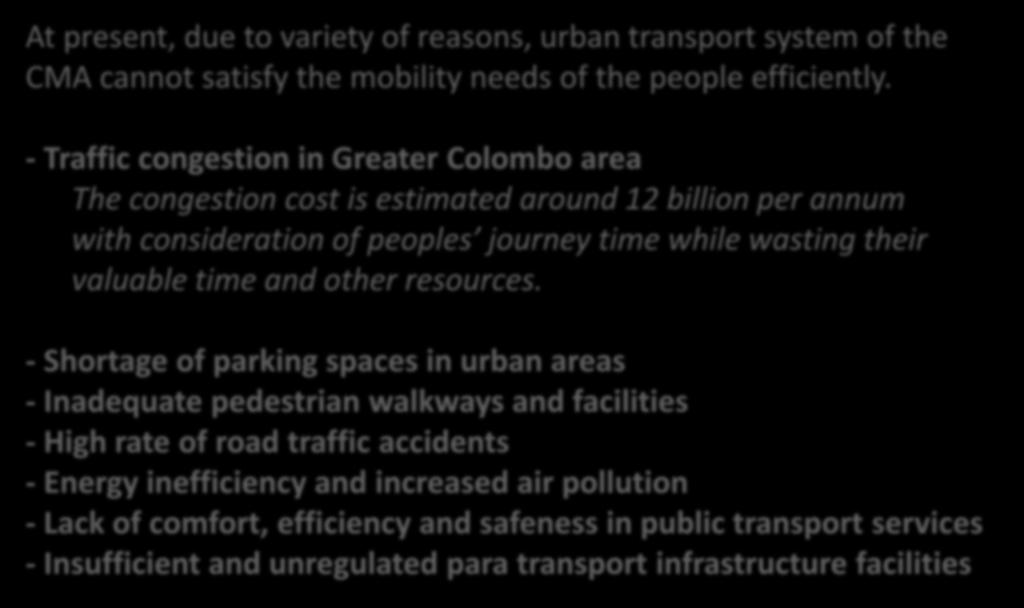Issues in Urban Transportation in CMA At present, due to variety of reasons, urban transport system of the CMA cannot satisfy the mobility needs of the people efficiently.