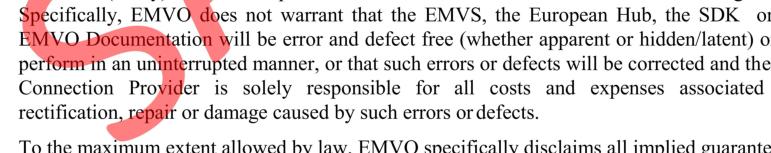 at its own costs, risks and perils, and that EMVO does not guarantee that and shall not be liable in case the EMVS never results in an effective full scale (day-today) operational mode system; it