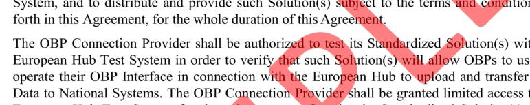 Information, to any other OBP Connection Provider it has determined or would determine in its discretion for the development of similar or other solutions in relation to the EMVS or any component