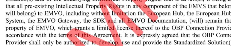 the European Hub, the European Hub Test System, the EMVO Gateway, SDK or EMVO Documentation, or any other EMVO's Confidential Information, except as expressly permitted by this Agreement and shall
