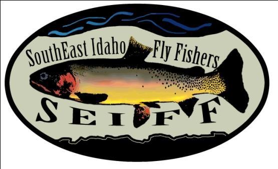 Club Chronicle Since 1972, promoting the sport of fly fishing March 2016 Southeast Idaho Fly Fishers, 257 North Main, Pocatello, Idaho 83204, Google SEIFF President s Message I N S I D E T H I S I S