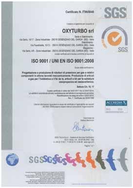The company quality system achieved the UNI EN ISO 9001 certification from SGS in 1996 certificate Nr. IT96/0040.